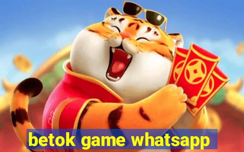 betok game whatsapp